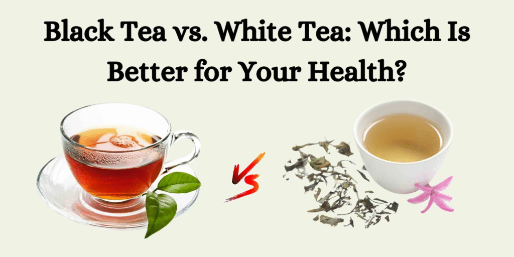 White Tea vs Black Tea Taste: Which one is better? image